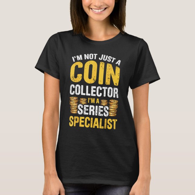 Coin Collecting For  Coin Collector Coin Enthusias T-Shirt (Vorderseite)