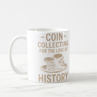 Coin Collecting For The Love Of History Numismatic Kaffeetasse