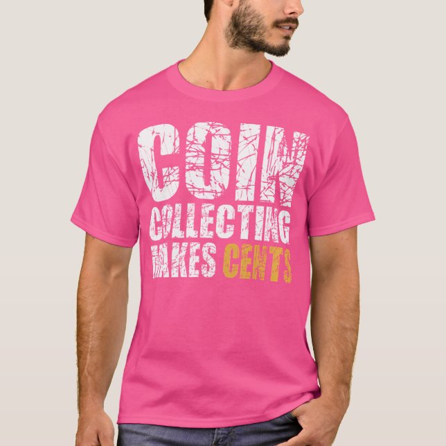 Coin Collecting Makes Cents T-Shirt (Vorderseite)