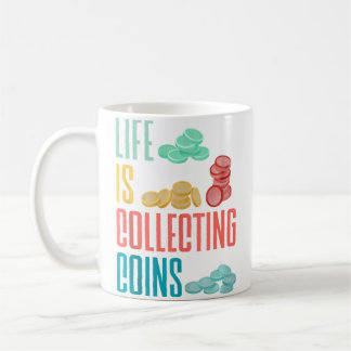 Coin Collecting Numismatist Numismatics Life Is Co Kaffeetasse