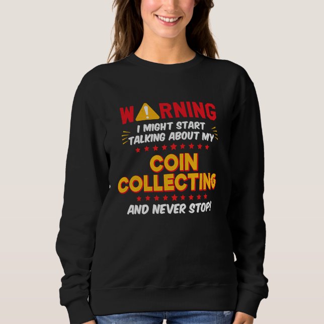 Coin Collector Coin Collecting Joke Graphic Sweatshirt (Vorderseite)