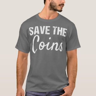 Coin Collector Rette die Münzen T-Shirt