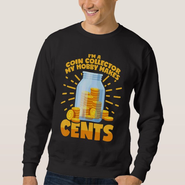 Coin Collector Sprichwort Coin Collection C Sweatshirt (Vorderseite)