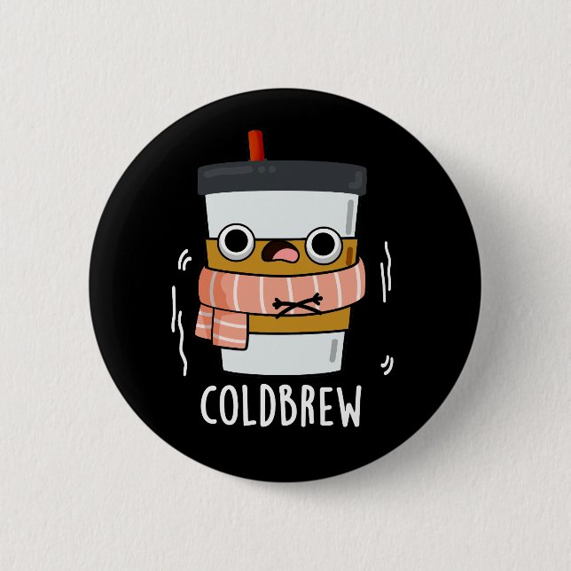 Cold Brew Funny Freezing Coffee Pub Dark BG Button (Vorderseite)