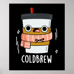 Cold Brew Funny Freezing Coffee Pub Dark BG Poster