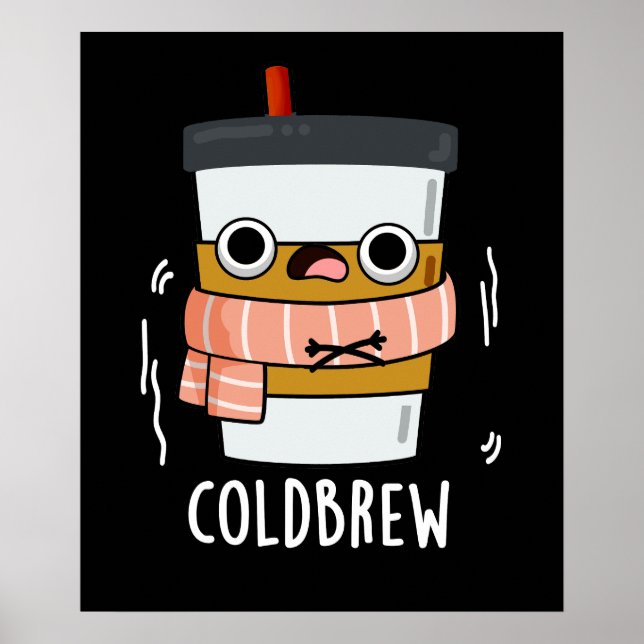 Cold Brew Funny Freezing Coffee Pub Dark BG Poster (Vorne)