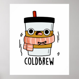 Cold Brew Funny Freezing Coffee Pub Poster
