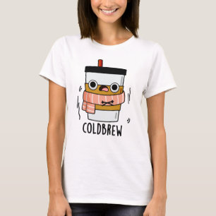 Cold Brew Funny Freezing Coffee Pub T-Shirt
