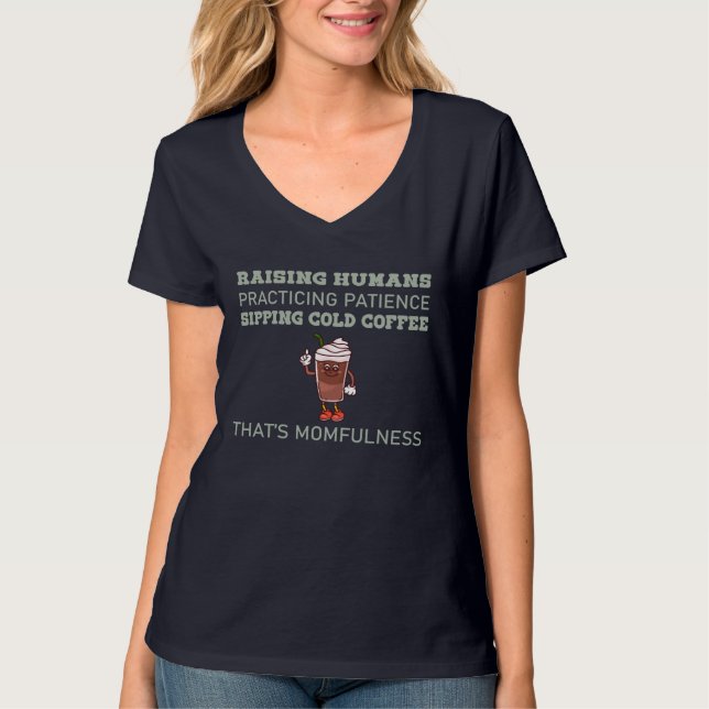 Cold Coffee Momfulness Funny Quote T-Shirt (Vorderseite)