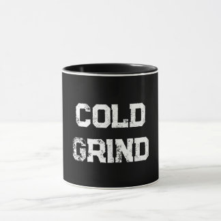 "Cold Grind"-Tasse Tasse