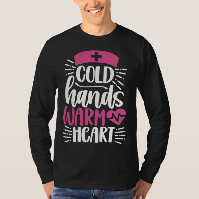 Cold Hands Warm Heart  Inspirational Nurse Nursing T-Shirt (Vorderseite)