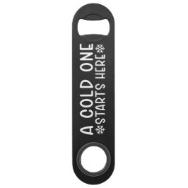 Cold One Starts Here Beer Steel Bottle Opener Speed Flaschenöffner