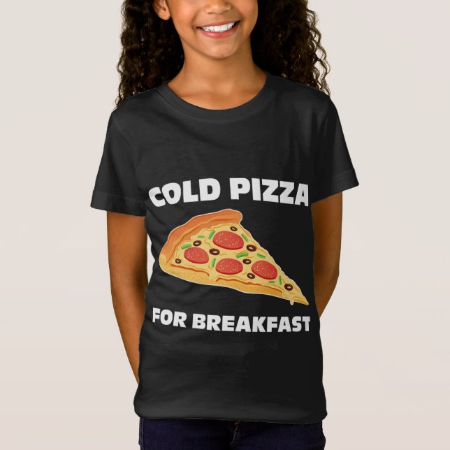 Cold Pizza zum Frühstück T-Shirt (Vorderseite)