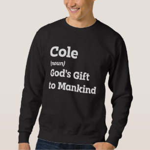 Cole lächeln mit dieser feinen Namensdefinition Sweatshirt