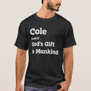 Cole lächeln mit dieser feinen Namensdefinition T-Shirt
