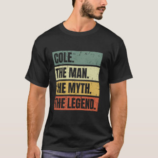 Cole Man Myth The Legend Retro Funny Best Name Col T-Shirt