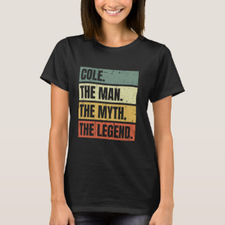 Cole Man Myth The Legend Retro Funny Best Name Col T-Shirt