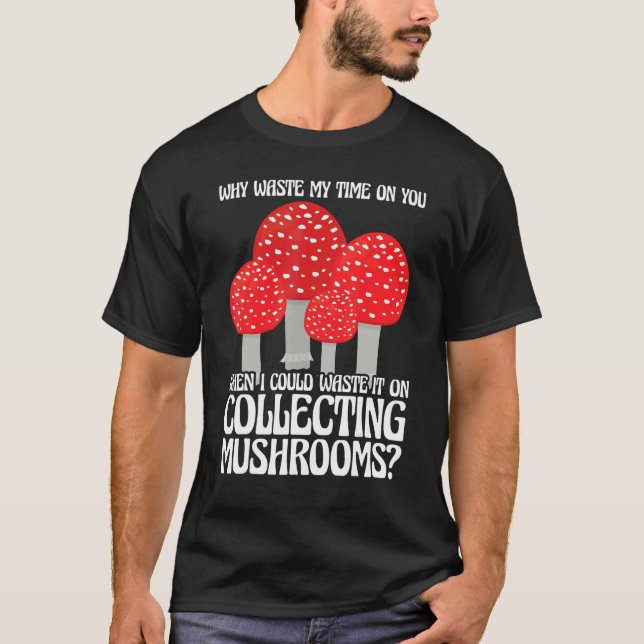 Collecting Mushrooms Mushroom Hunting T-Shirt (Vorderseite)