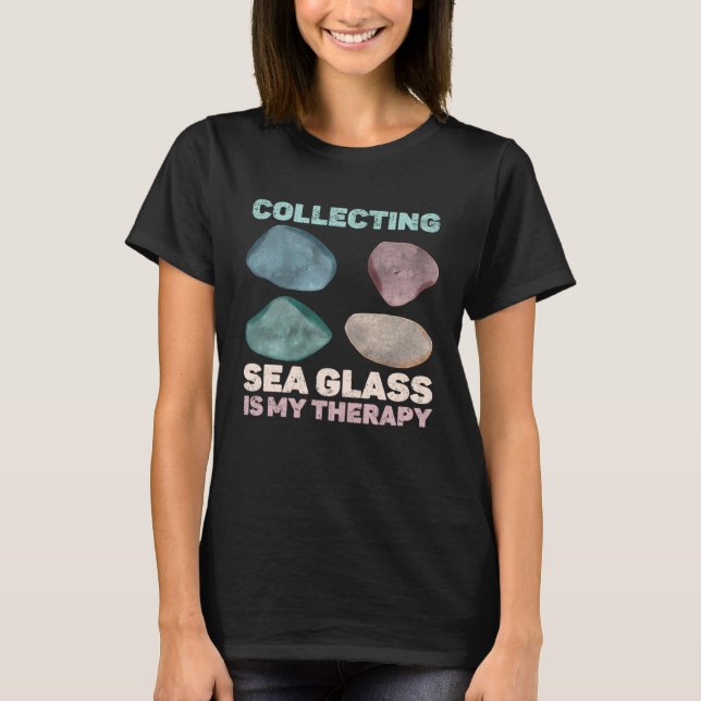 Collecting Sea Glass Is My Therapy Beachcomber T-Shirt (Vorderseite)