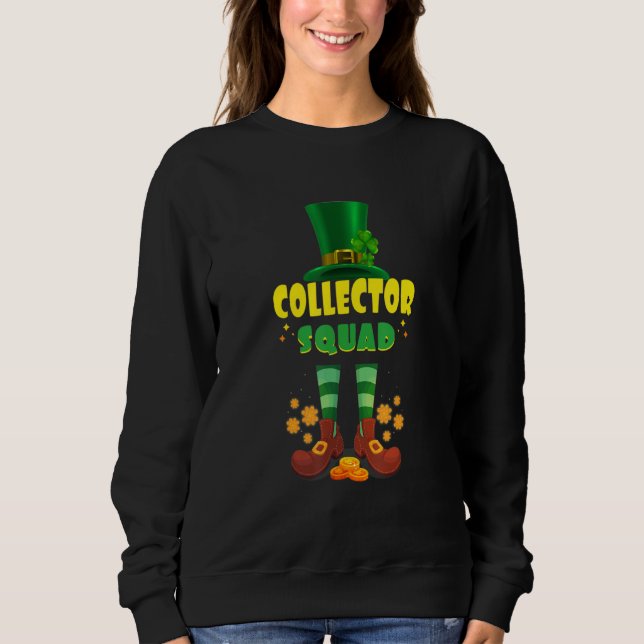 Collector Squad Funny Irish St Patrick Day Sweatshirt (Vorderseite)