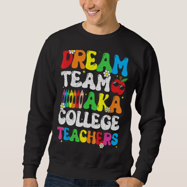 College Dream Team Teachers Welcome Back To School Sweatshirt (Vorderseite)
