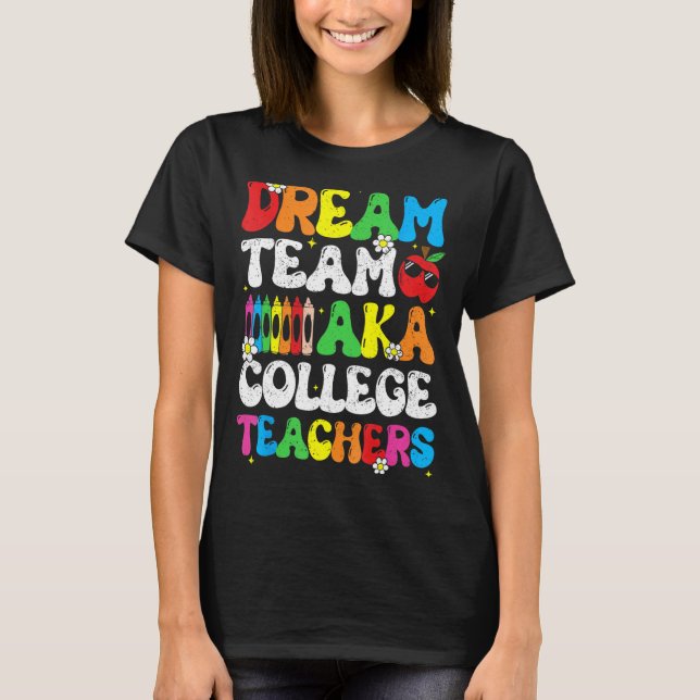 College Dream Team Teachers Welcome Back To School T-Shirt (Vorderseite)