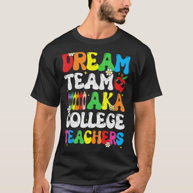 College Dream Team Teachers Welcome Back To School T-Shirt (Vorderseite)