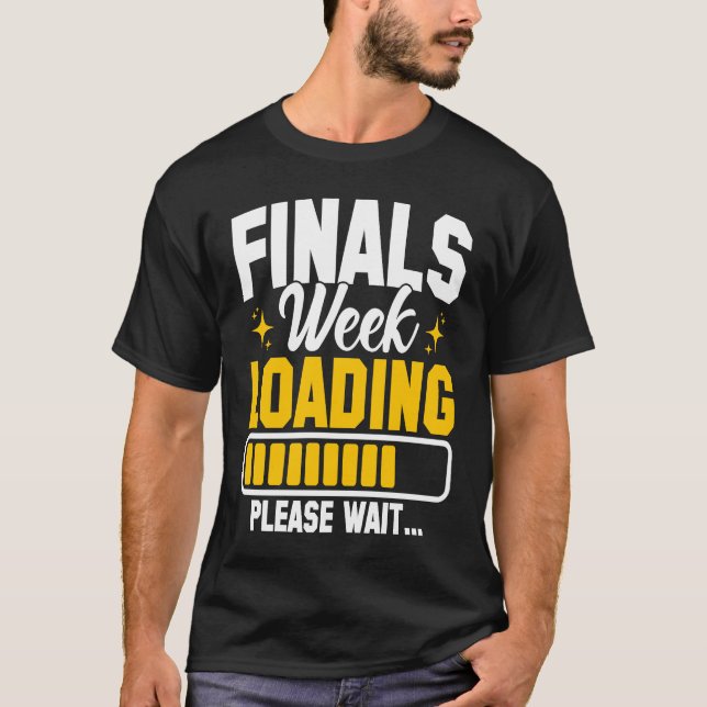 College Finals Week Loading Please Wait Finals Wee T-Shirt (Vorderseite)