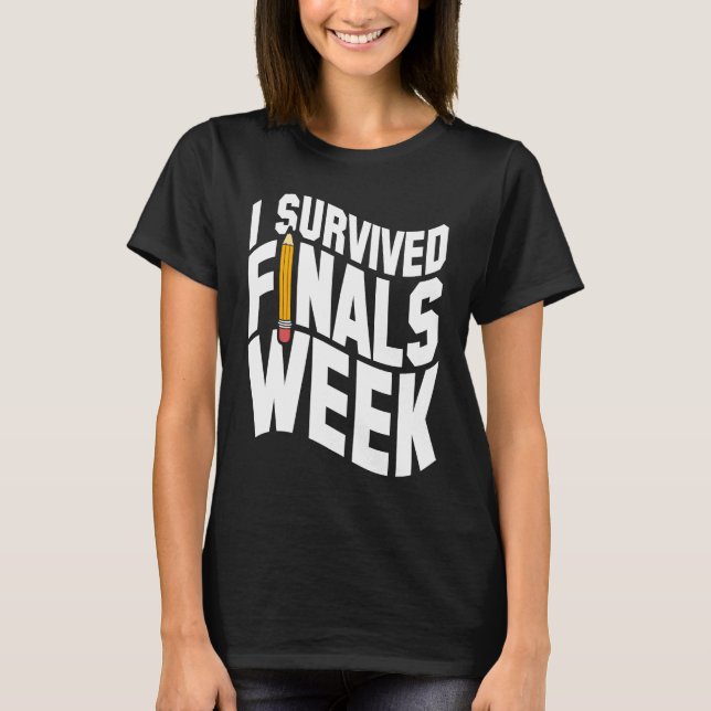 College I Survived Finals Week Finals Week T-Shirt (Vorderseite)