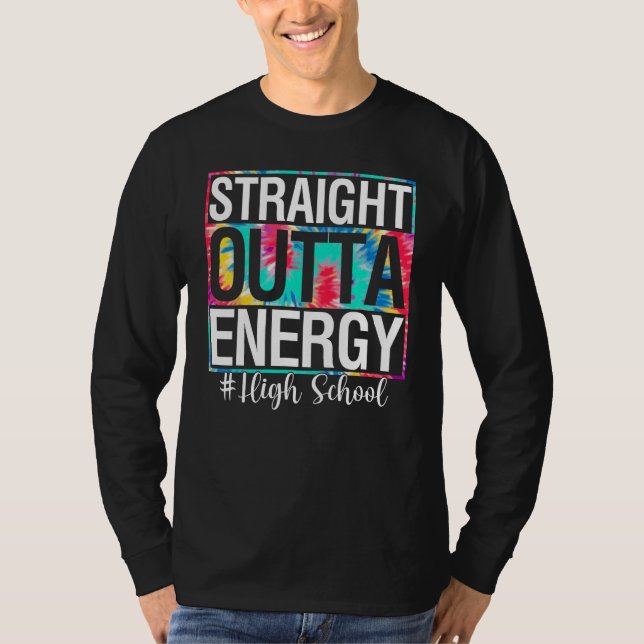 College Straight Outta Energy Teacher Life  Tie Dy T-Shirt (Vorderseite)