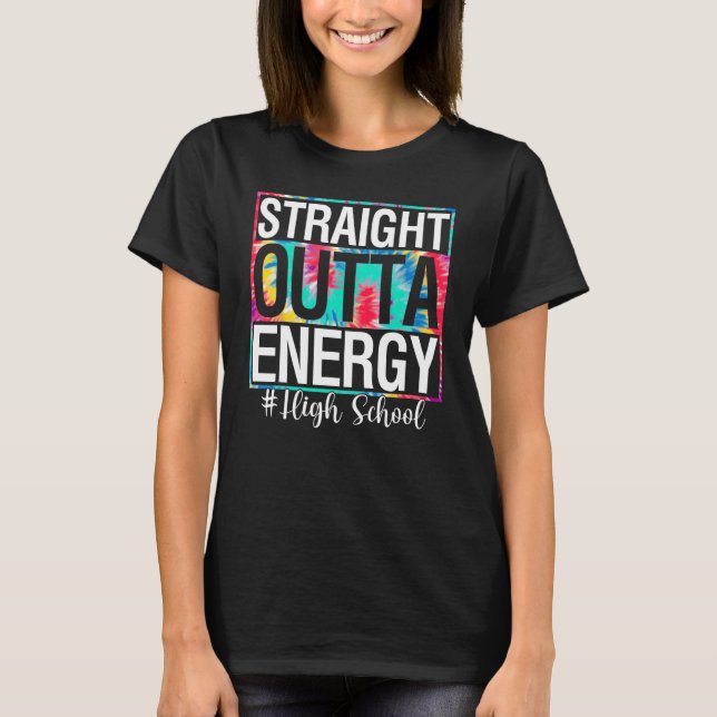 College Straight Outta Energy Teacher Life  Tie Dy T-Shirt (Vorderseite)