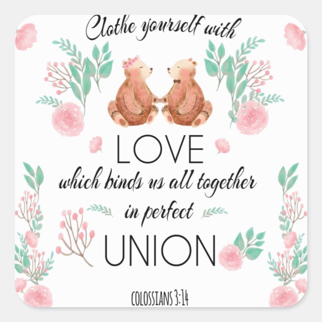 Collossianer 3:14 Schließen sich mit Liebe Quadratischer Aufkleber (Vorderseite)