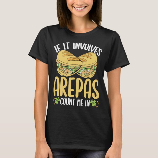Colombian Arepa Lover Count me in Venezuelan Food T-Shirt (Vorderseite)