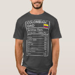 Colombian Dad gift  Funny Nutrition Facts  Day T-Shirt<br><div class="desc">Colombian Dad gift  Funny Nutrition Facts  Day fathers day,  funny,  father,  dad,  birthday,  mothers day,  humor,  christmas,  cute,  cool,  family,  mother,  daddy,  brother,  husband,  mom,  vintage,  grandpa,  boyfriend,  day,  son,  retro,  sister,  wife,  grandma,  daughter,  kids,  fathers,  grandfather,  love</div>