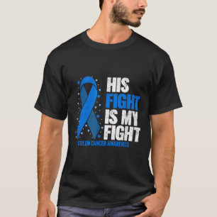 Colon Cancer Sein Kampf ist mein Kampf gegen Colon T-Shirt