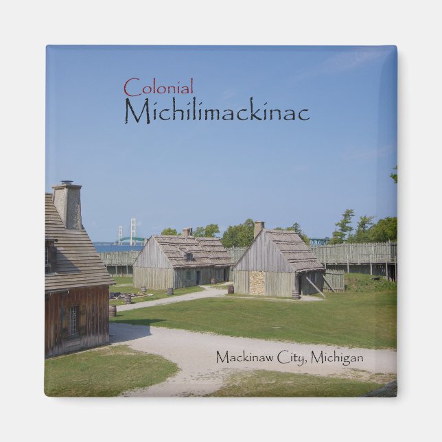 Colonial Michilimackinac mit Bridge-Magnet Magnet (Vorne)
