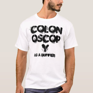 COLONOSCOPY IST EINE ENTTÄUSCHUNG! T-Shirt