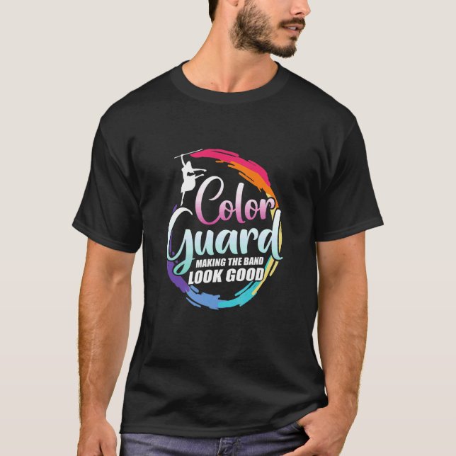 Color Guard Making The Band Look Good T-Shirt (Vorderseite)