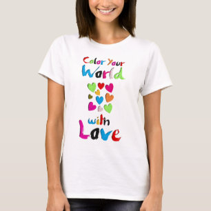 Color Your World mit Liebe - Vibrierendes Herzdesi T-Shirt