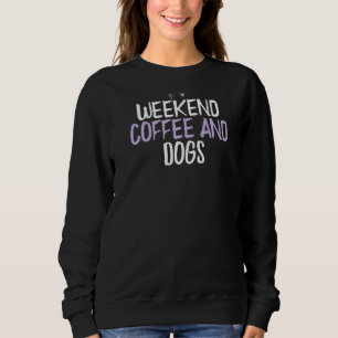 Colored Heart Weekend Coffee and Dogs Sprichwort J Sweatshirt