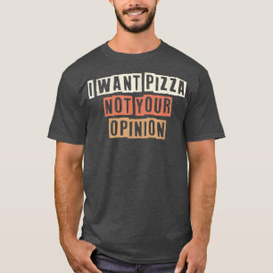 Colored Retro Funny Wollte ich Pizza nicht Ihre Me T-Shirt