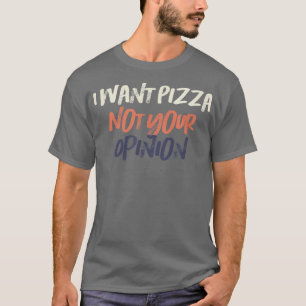 Colored Retro Funny Wollte ich Pizza nicht Ihre Me T-Shirt