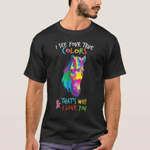 Colorful Autism Horse I See Your True Colors I Lov T-Shirt