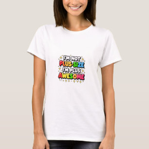 Colorful Digital Graphic with "I'M NOT PLUS SIZE T-Shirt