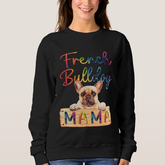 Colorful French Bulldog Mama  Dog Mom Sweatshirt (Vorderseite)