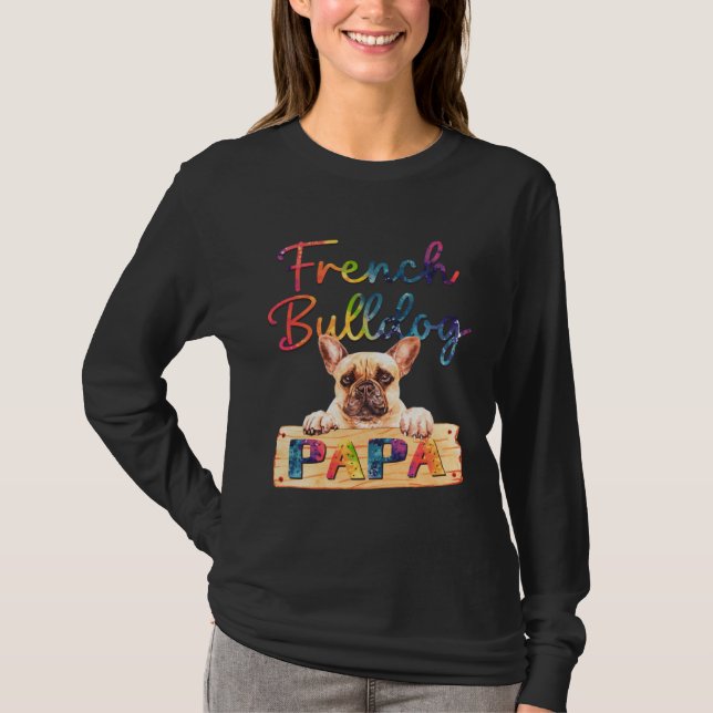 Colorful French Bulldog Papa  Dog Dad T-Shirt (Vorderseite)