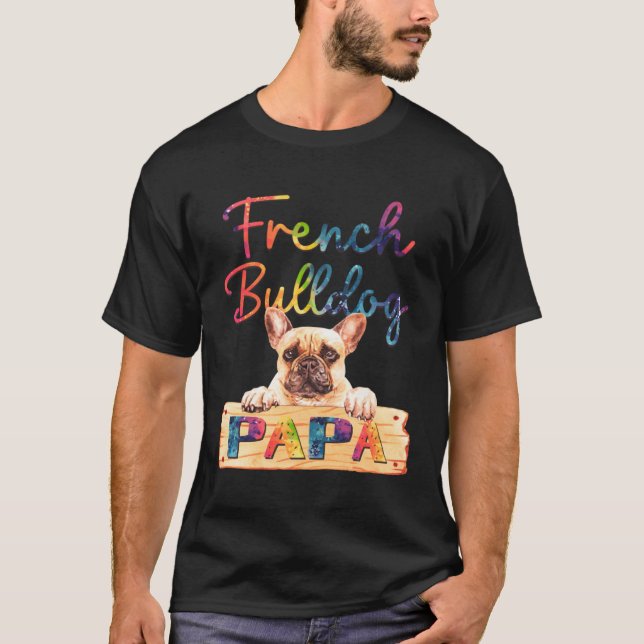 Colorful French Bulldog Papa  Dog Dad T-Shirt (Vorderseite)