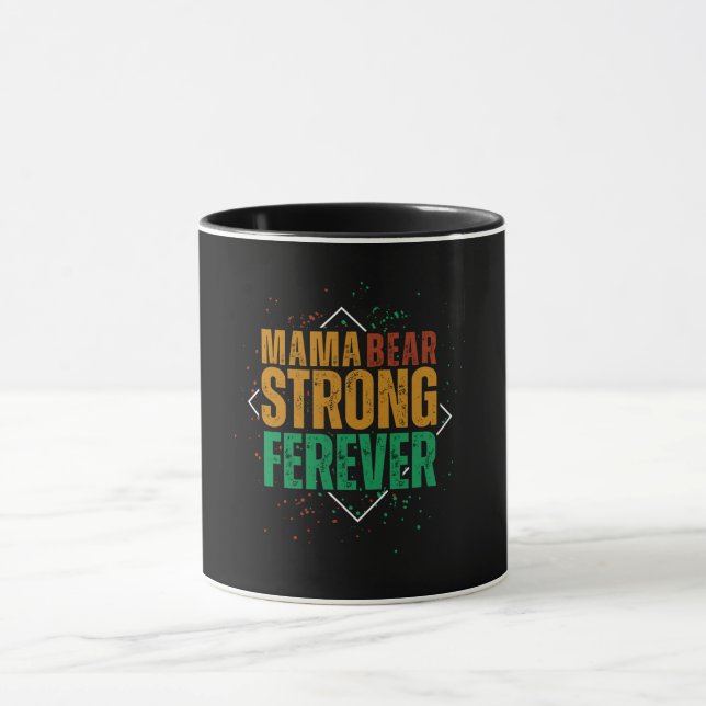 Colorful Mama Bear Strong Forever Tasse (Zentrum)