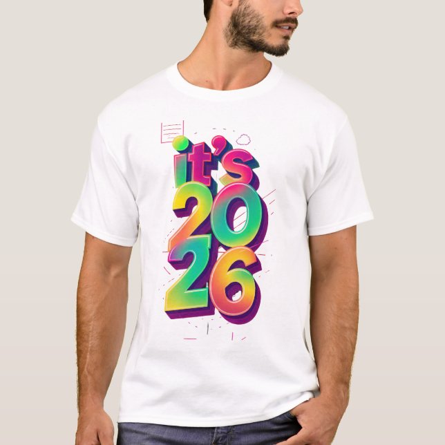 Colorful Retro 80s "It's 2026" New Year T-Shirt (Vorderseite)