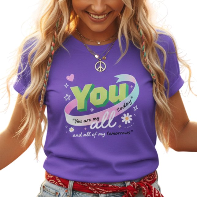 Colorful You All My Tomorrows T-Shirt (Von Creator hochgeladen)